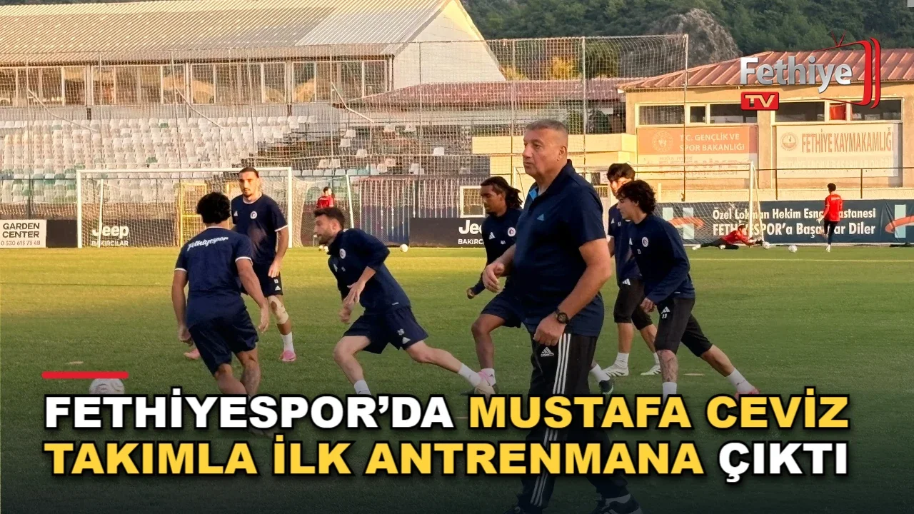 Fethiyespor’da Mustafa Ceviz Takımla İlk Antrenmana Çıktı