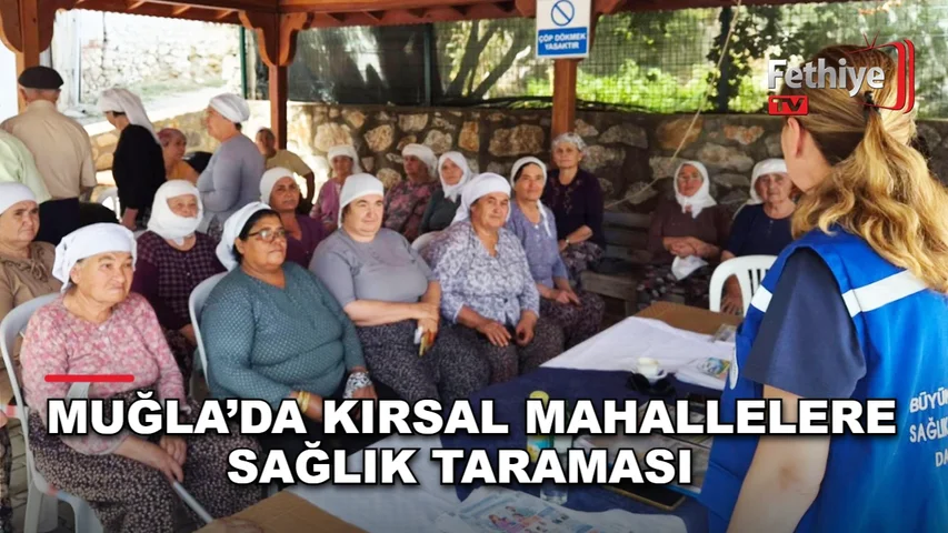Muğla Büyükşehir Belediyesi'nin Menteşe kırsalında yürüttüğü sağlık taraması etkinliği