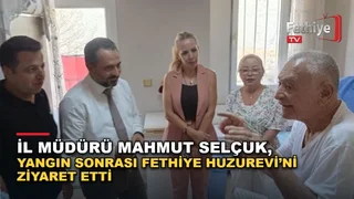 Muğla Aile ve Sosyal Hizmetler İl Müdürü Mahmut Selçuk, Fethiye’deki yangın sonrası Fethiye Huzurevi’ni ziyaret etti.