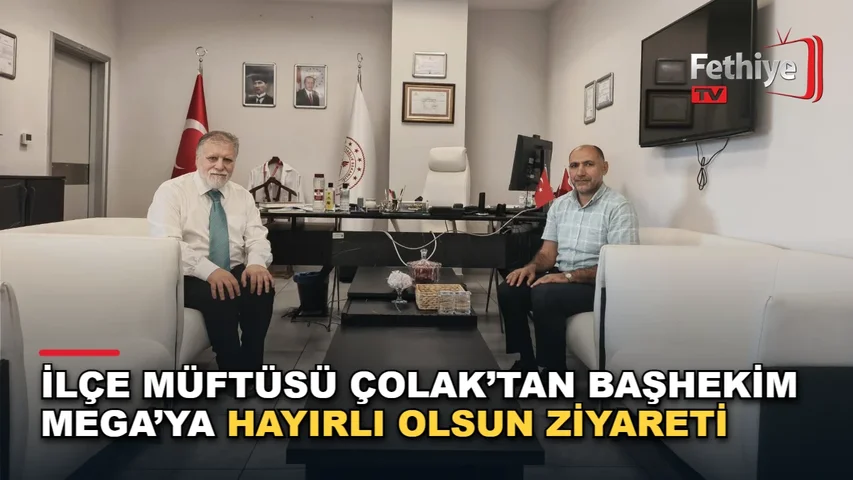 Seydikemer İlçe Müftüsü Selman Ünal Çolak, Başhekim Ertunç Mega'yı makamında ziyaret etti