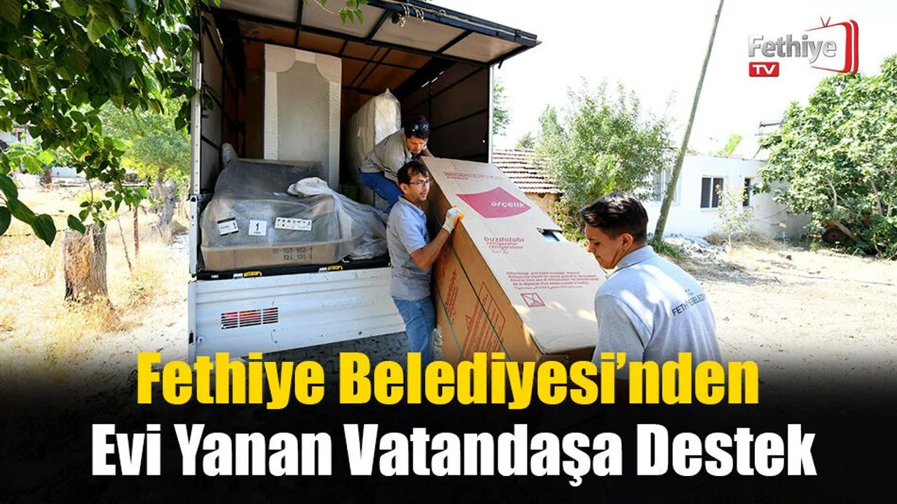Fethiye Belediyesi’nden Evi Yanan Vatandaşa Destek