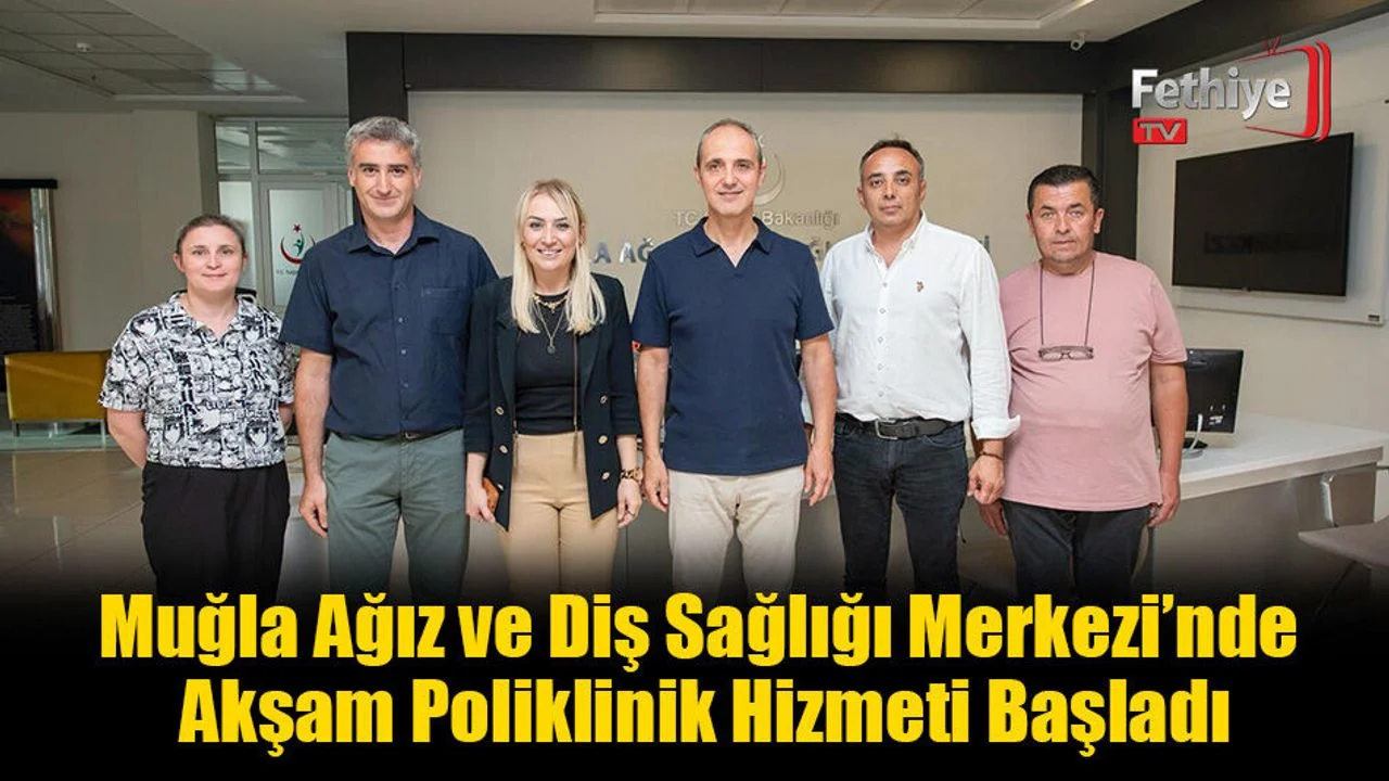 Muğla Ağız ve Diş Sağlığı Merkezi’nde Akşam Poliklinik Hizmeti Başladı