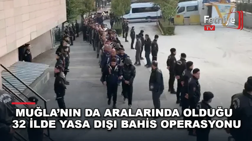 Muğla dahil 32 ilde yasa dışı bahis operasyonunda gözaltına alınan şüpheliler hakkında bilgi verildi