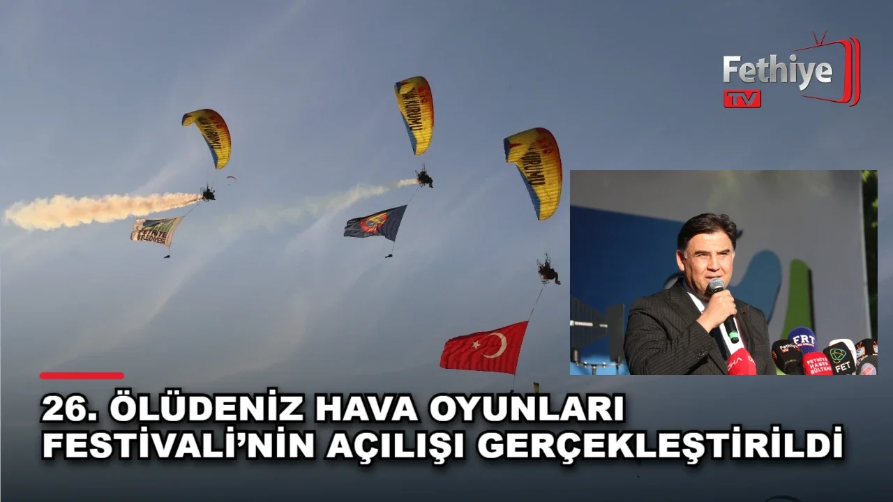 26. Ölüdeniz Hava Oyunları Festivali’nin Açılışı Gerçekleştirildi