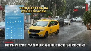 Fethiye'de öğleden sonra başlaması beklenen yağışlı havanın hafta boyunca süreceği tahmin ediliyor