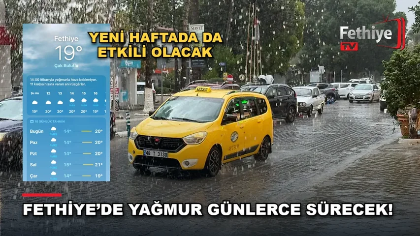 Fethiye'de öğleden sonra başlaması beklenen yağışlı havanın hafta boyunca süreceği tahmin ediliyor