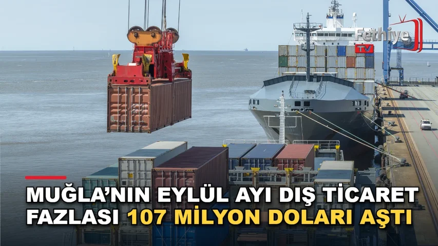 Muğla'nın eylül ayı dış ticaret verileri TÜİK rakamlarıyla ihracat ve ithalat dengesini gösteriyor