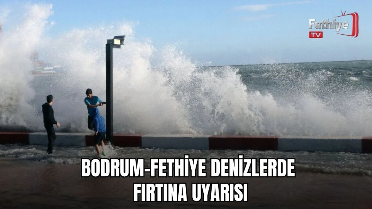 Bodrum-Fethiye Denizlerde Fırtına Uyarısı
