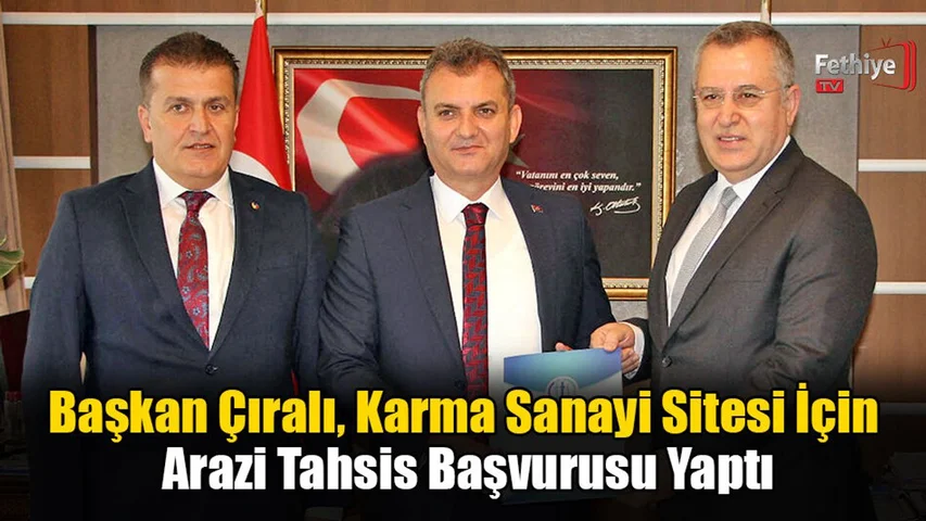 Başkan Çıralı, Karma Sanayi Sitesi İçin Arazi Tahsis Başvurusu Yaptı