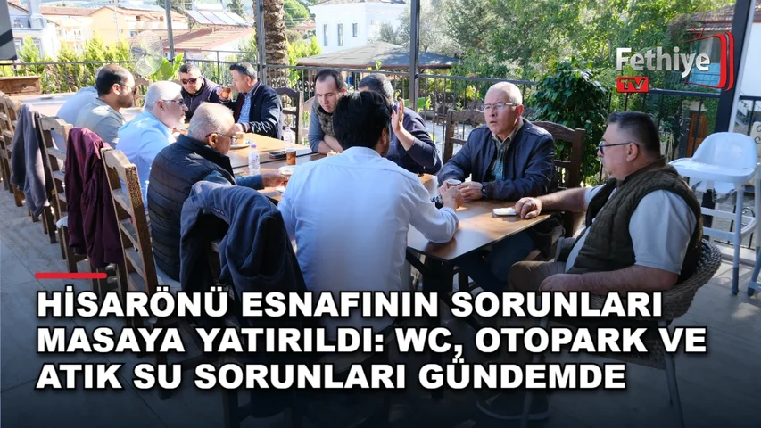 Fethiye Esnaf ve Sanatkarlar Odası Başkanı Kamil Mutlu Demirtaş, Hisarönü esnafıyla kahvaltıda buluştu