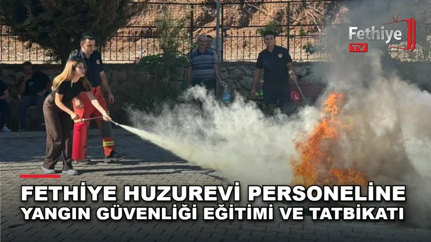 Fethiye huzurevi personeline yangın güvenliği eğitimi ve tahliye tatbikatı düzenlendi