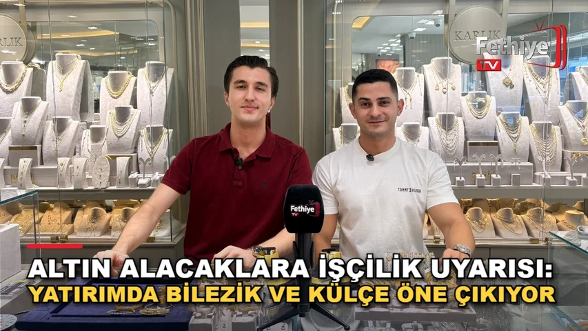 Fethiye Karlık Kuyumculuk'ta altın yatırımı ve işçilik farkları hakkında değerlendirme