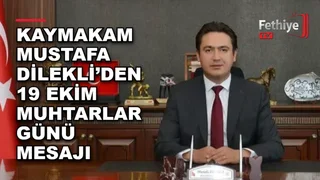 Seydikemer Kaymakamı Mustafa Dilekli, 19 Ekim Muhtarlar Günü dolayısıyla bir kutlama mesajı yayımladı.