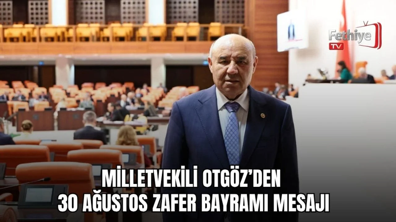 Milletvekili Otgöz’den 30 Ağustos Zafer Bayramı Mesajı