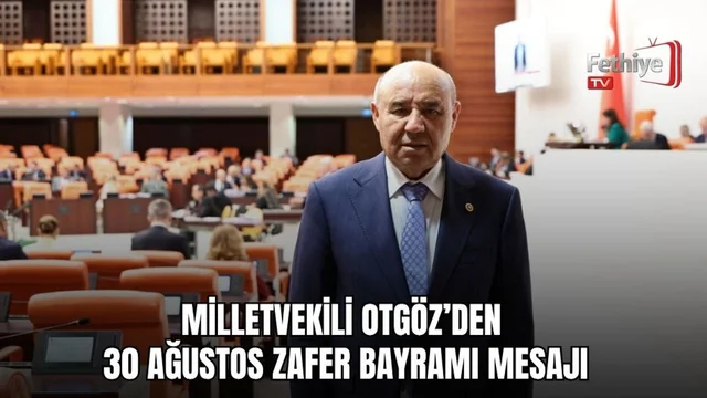 Milletvekili Otgöz’den 30 Ağustos Zafer Bayramı Mesajı