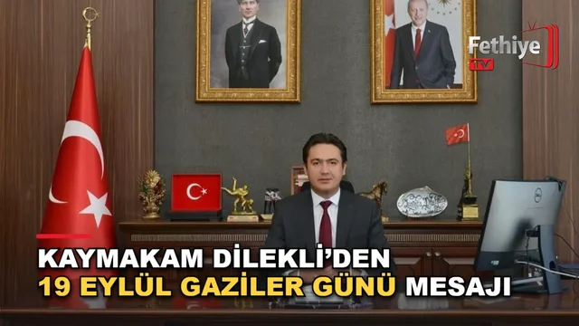 Seydikemer Kaymakamı Mustafa Dilekli 19 Eylül Gaziler Günü mesajı yayımladı