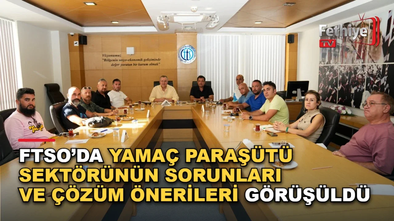 FTSO'da düzenlenen toplantıda yamaç paraşütü sektörünün sorunları ve Babadağ değerlendirildi