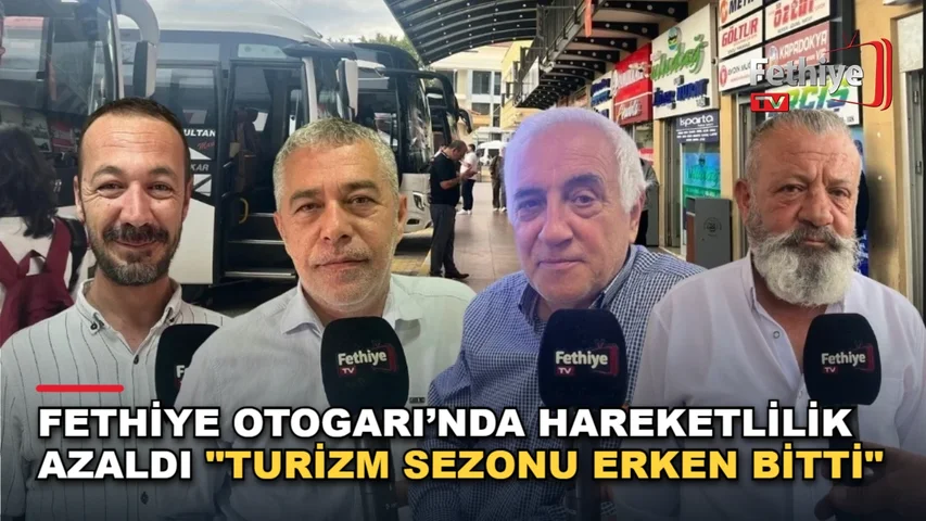 Fethiye Otogarı'nda çalışanlar yaz sezonu sonunda yolcu sayısındaki düşüşü değerlendirdi