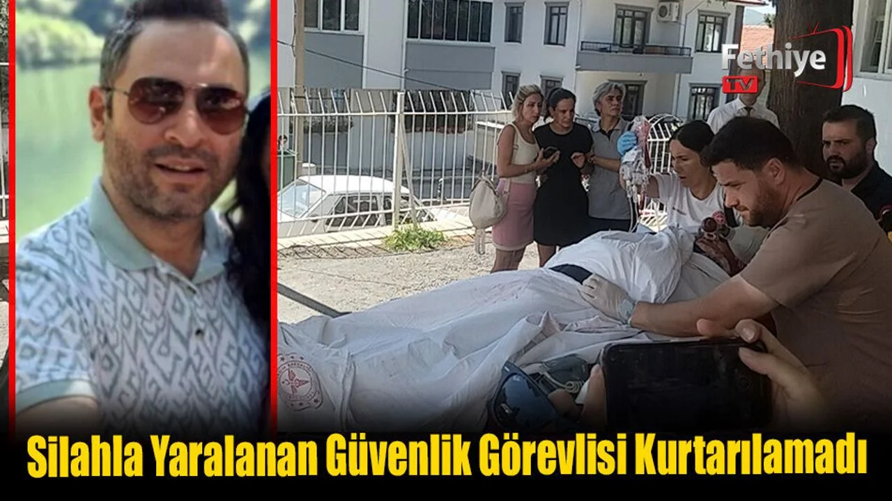 Silahla Yaralanan Güvenlik Görevlisi Kurtarılamadı