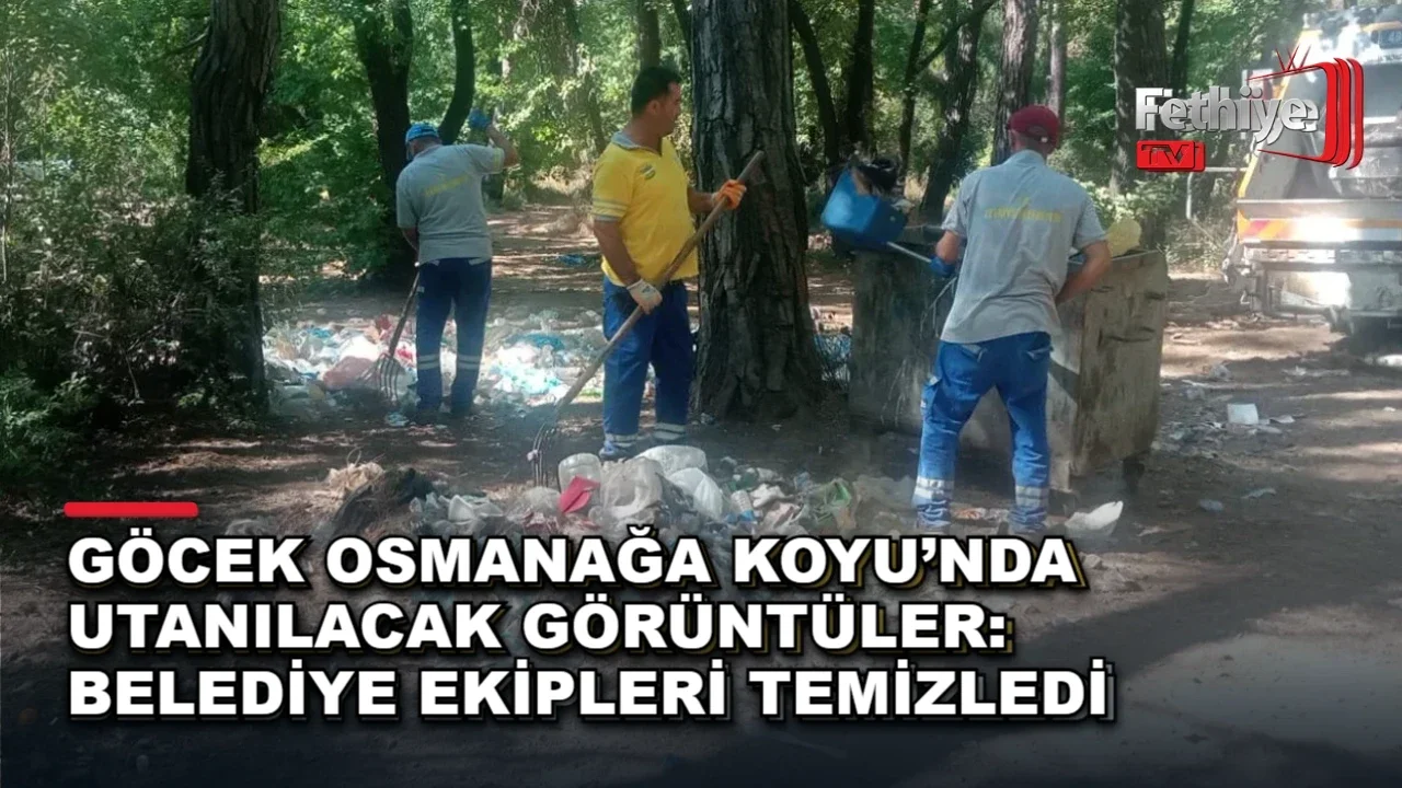 Göcek Osmanağa Koyu’nda Utanılacak Görüntüler: Belediye Ekipleri Temizledi