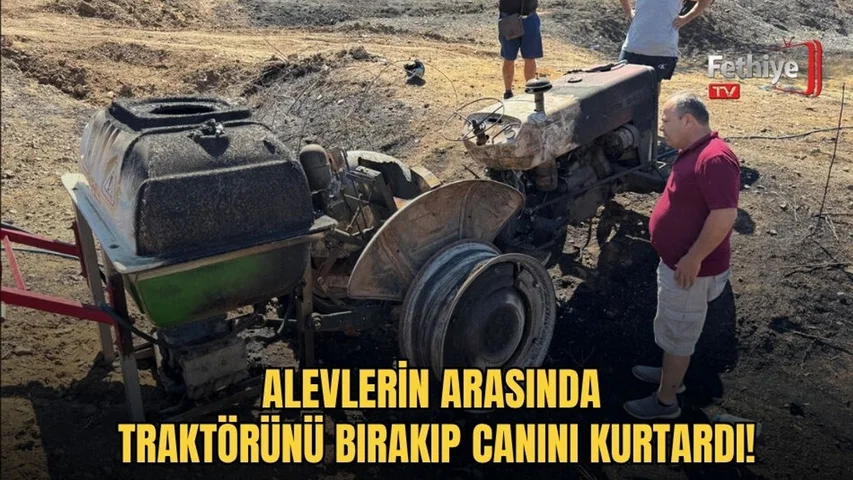 Alevlerin Arasında Traktörünü Bırakıp Canını Kurtardı!