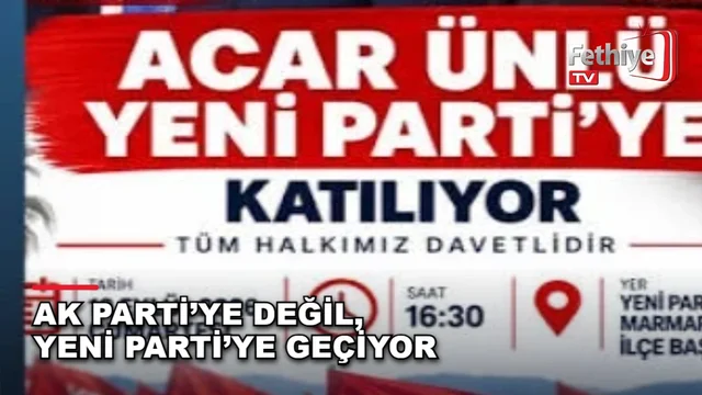 Marmaris Belediye Başkanı Acar Ünlü YENİ Parti'ye katılacağını açıkladı