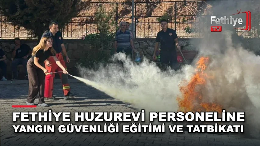 Fethiye huzurevi personeline yangın güvenliği eğitimi ve tahliye tatbikatı düzenlendi