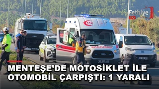Muğla'da motosiklet ile otomobilin çarpıştığı kazada yaralanan sürücüye sağlık ekipleri müdahale etti