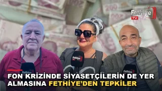Fethiye'de fon soruştmasını değerlendiren vatandaşlar görüşlerini paylaştı