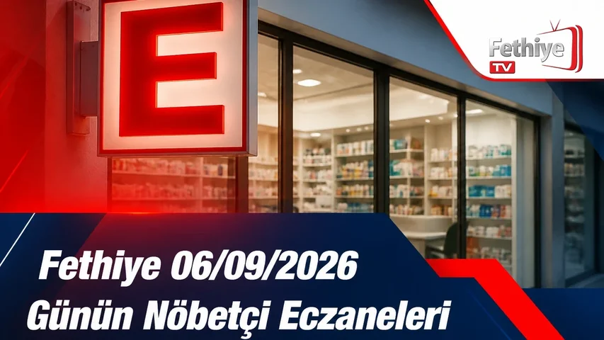 Fethiye 06/09/2026 Günün Nöbetçi Eczaneleri görseli