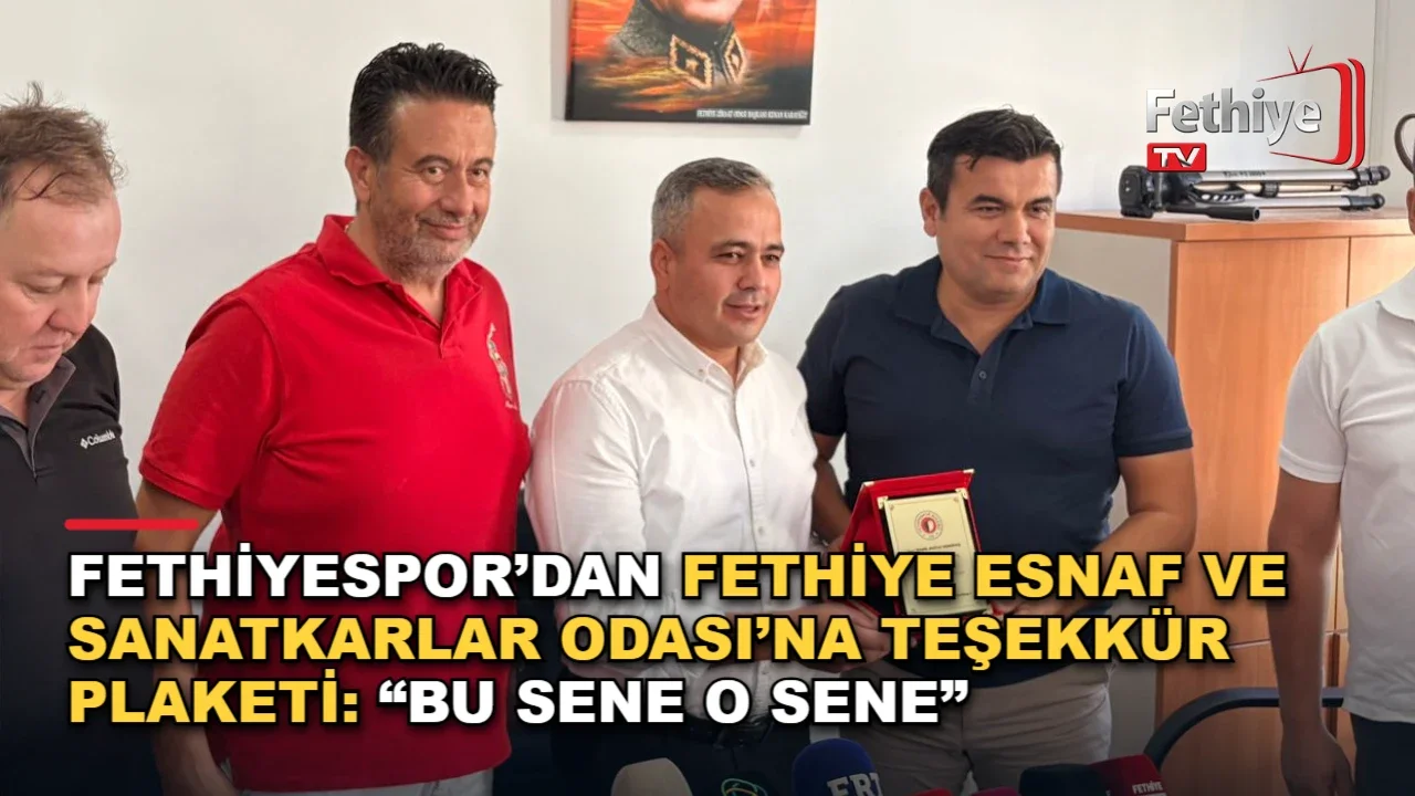 Fethiyespor’dan Fethiye Esnaf ve Sanatkarlar Odası’na Teşekkür Plaketi: “Bu Sene O Sene”