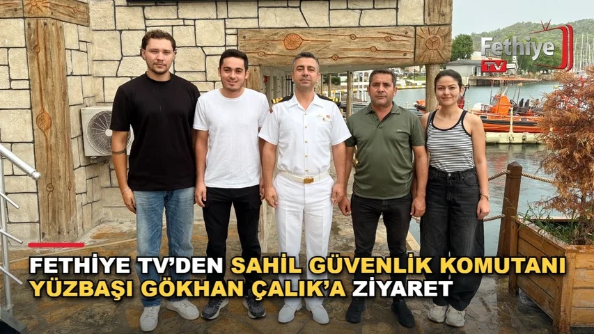 Fethiye Sahil Güvenlik Komutanlığı görevine atanan Yüzbaşı Gökhan Çalık'a hayırlı olsun ziyareti