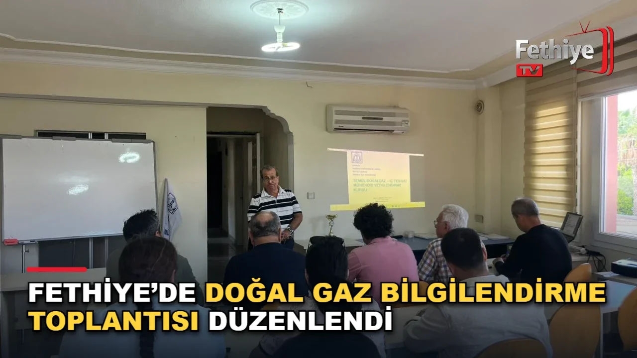 Fethiye ve Seydikemer doğal gaz çalışmaları için Makine Mühendisleri Odası bilgilendirme toplantısı