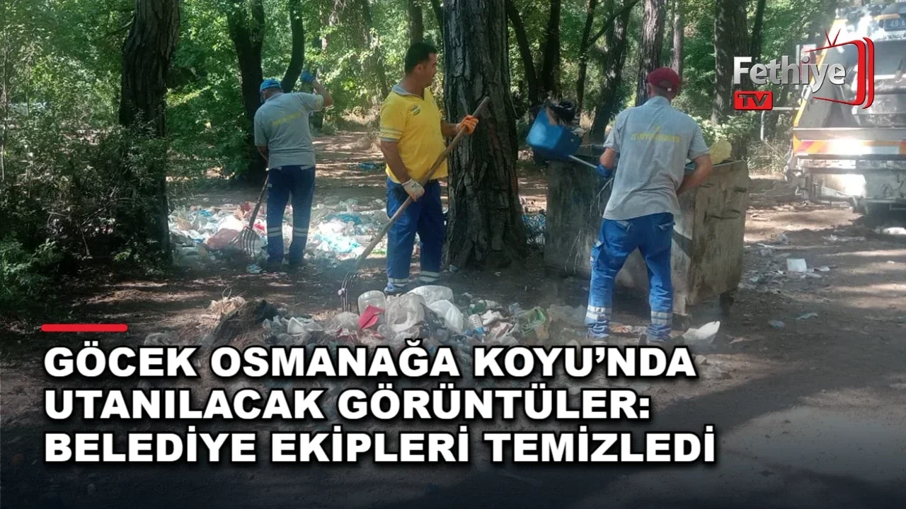 Fethiye Belediyesi ekipleri Göcek Osmanağa Koyu'nda biriken çöpleri temizleyerek koyu doğal görünümüne kavuşturdu.