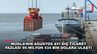 Muğla'da Ağustos ayı dış ticaret verileri açıklandı, kent ihracatta fazla verdi