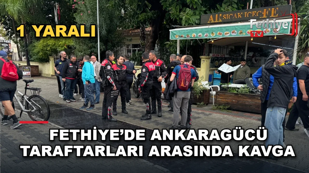 Fethiye’de Ankaragücü Taraftarları Arasında Kavga: 1 Yaralı