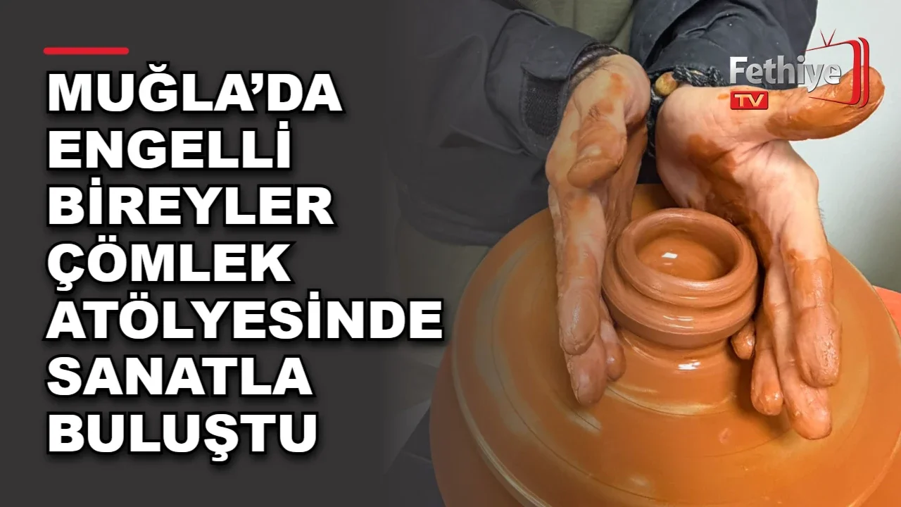Menteşe'de engelli bireylerin katıldığı çömlek atölyesinde el sanatları etkinliği
