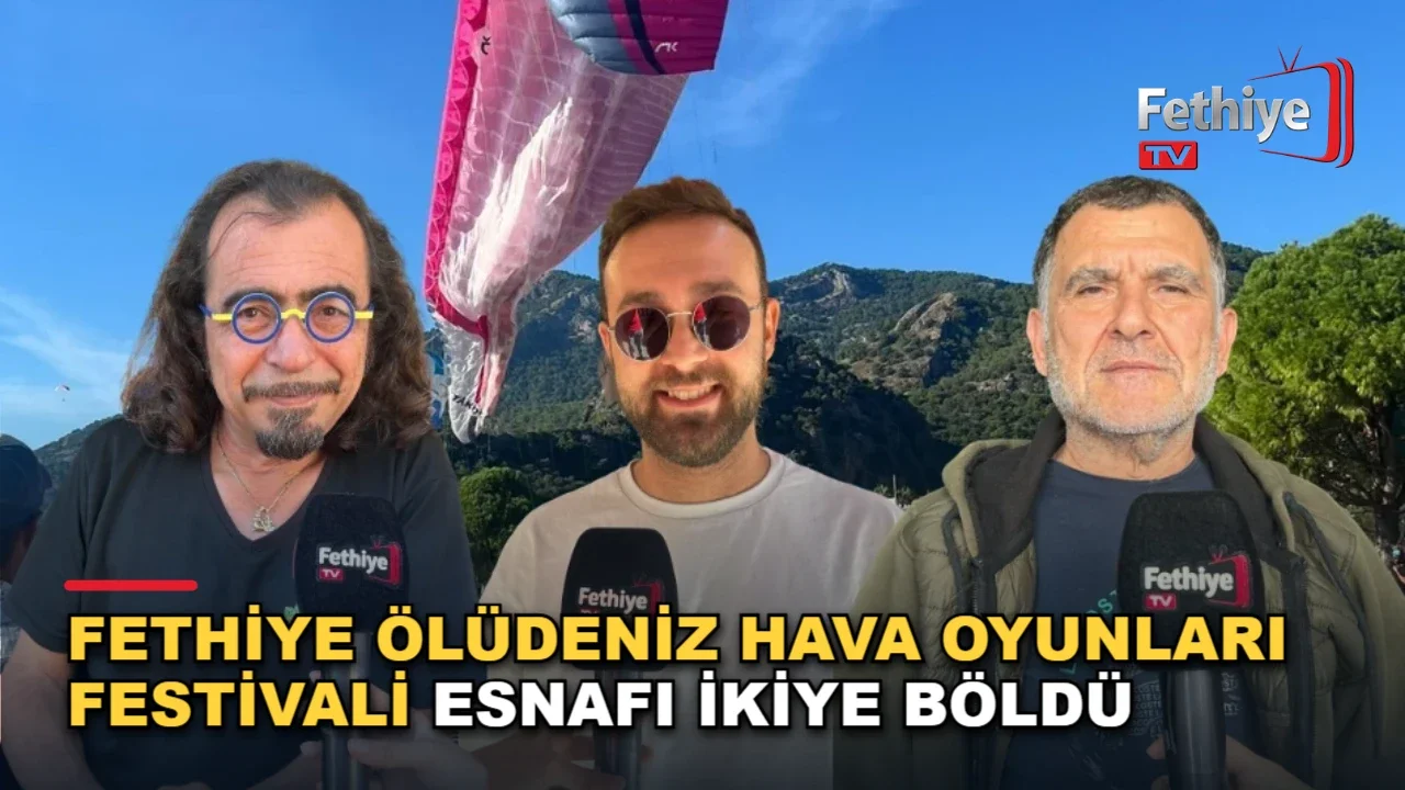Fethiye Ölüdeniz Hava Oyunları Festivali Esnafı İkiye Böldü