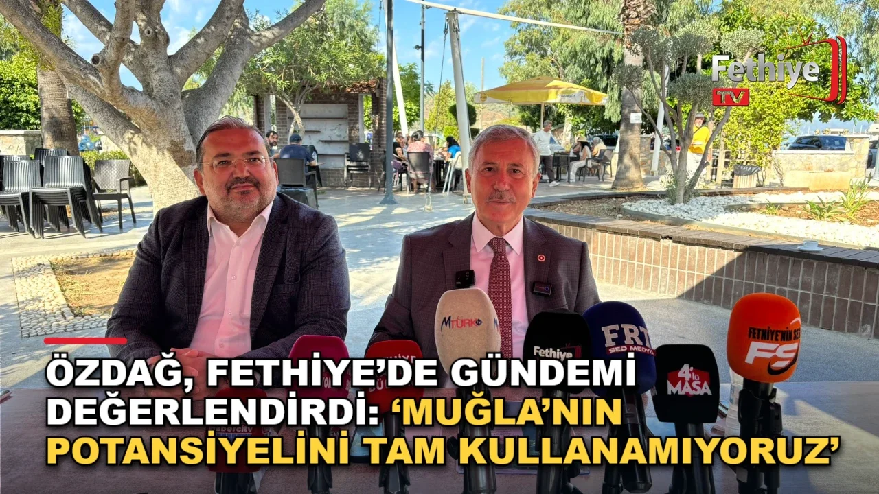 Özdağ, Fethiye’de Gündemi Değerlendirdi: ‘Muğla’nın Potansiyelini Tam Kullanamıyoruz’