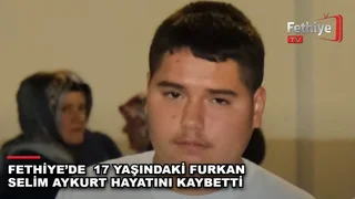 Çamköy Mahallesi sakini 17 yaşındaki Furkan Selim Aykurt hastanede yaşamını yitirdi