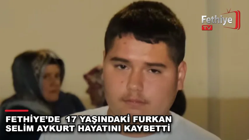 Çamköy Mahallesi sakini 17 yaşındaki Furkan Selim Aykurt hastanede yaşamını yitirdi