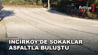Fethiye İncirköy Mahallesi'nde ilk kez asfaltlanan sokaklar için muhtar teşekkür etti