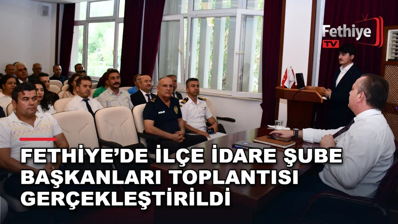 Fethiye Kaymakamı Fatih Akkaya başkanlığında kurum yöneticilerinin katıldığı toplantı