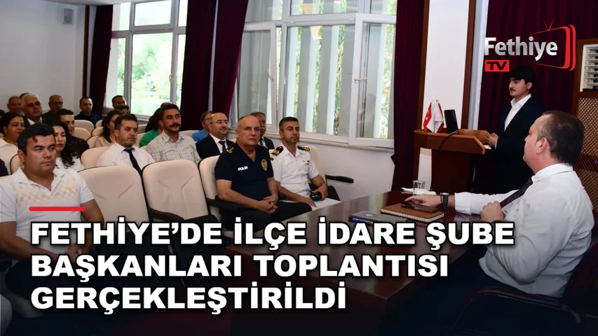 Fethiye Kaymakamı Fatih Akkaya başkanlığında kurum yöneticilerinin katıldığı toplantı