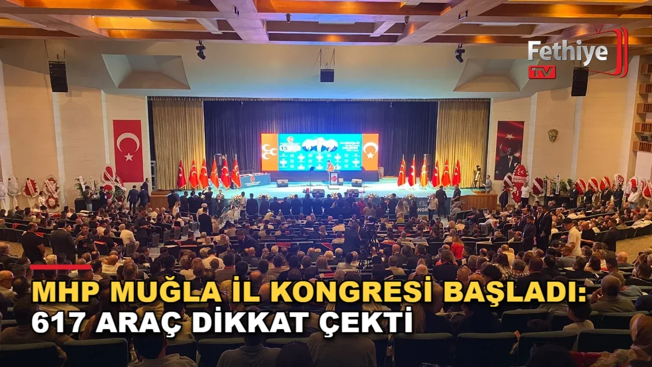 MHP Muğla İl Kongresi Başladı: 617 Araç Dikkat Çekti