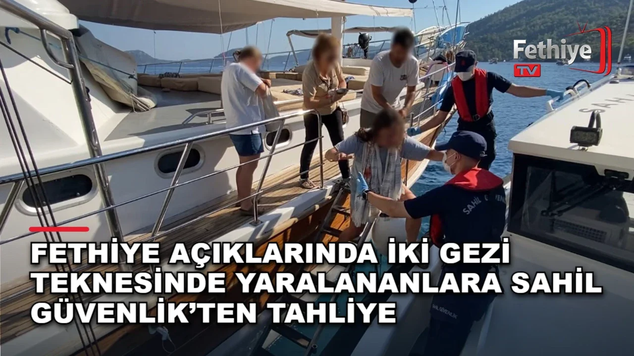 Fethiye açıklarında yaralanan kişiler Sahil Güvenlik botuyla kıyıya taşındı