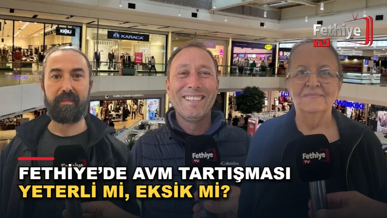 Fethiye’de AVM Tartışması: Yeterli Mi, Eksik Mi?