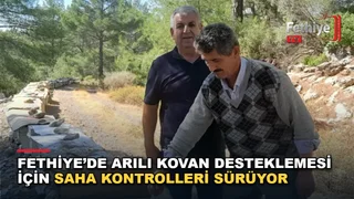 Fethiye İlçe Tarım ve Orman Müdürlüğü arılı kovan destekleme saha kontrolleri