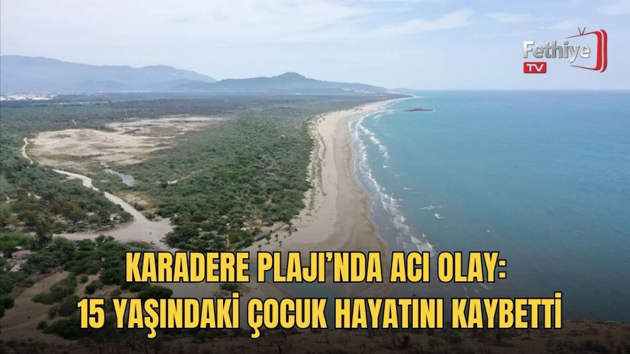 Karadere Plajı’nda Acı Olay: 15 Yaşındaki Çocuk Hayatını Kaybetti