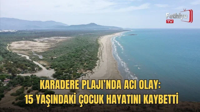 Karadere Plajı’nda Acı Olay: 15 Yaşındaki Çocuk Hayatını Kaybetti